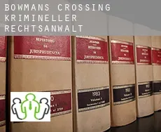 Bowmans Crossing krimineller rechtsanwalt