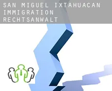 San Miguel Ixtahuacán  immigration rechtsanwalt